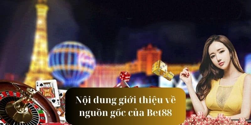 BET88 vốn là nhà cái có xuất phát từ thị trường Châu Âu