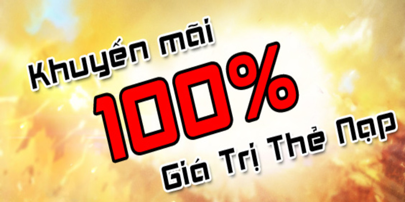 Nhận ngay khuyến mãi 100% giá trị ngay lần nạp đầu tiên